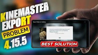 KineMaster 4.15.5 Export Problem Solved 2020 || Error occurred while Exporting Problem