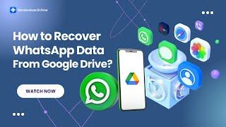 How To Recover WhatsApp Data From Google Drive?