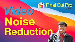 How to Reduce video noise in Final Cut Pro