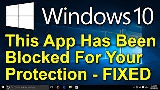 ️ Windows 10 - FIX - This App Has Been Blocked For Your Protection - User Account Control