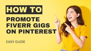 Boost Your Fiverr Sales: How to Promote Your Gig on Pinterest [Step-by-Step Tutorial]