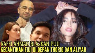 RAFFI AHMAD BLA2KAN PUJI KECANTIKAN FUJI DIDEPAN THORIQ DAN ALIYAH