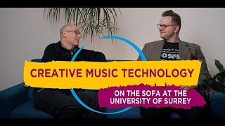 Creative Music Technology | On the sofa at the University of Surrey