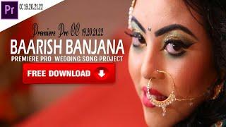 BAARISH BANJANA PREMIERE PRO WEDDING  SONG PROJECT  FREE  DOWNLOAD CC 19/20/21/22