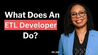 What Does an ETL Developer Do?