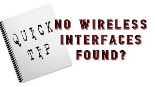 No Wireless Interfaces - How to Fix? :: Quick Tip
