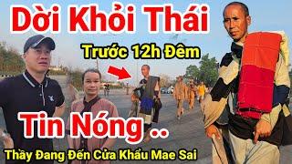 219: Quá Sốc..Thầy Minh Tuệ Phải Dời Khỏi Thái Lan Trước 12h Đêm.Cấp Tốc Di Chuyển Đến.. Mae Sai