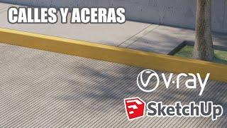 Calles y Aceras en Vray y Sketchup.