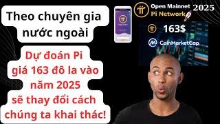 Pi Network - Chuyên gia nước ngoài Dự đoán giá Pi 163 đô la năm 2025