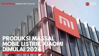 Produksi Massal Mobil Listrik Xiaomi Dimulai 2024 | MARKET HIGHLIGHT 10/03/2023