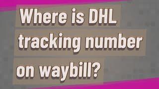 Where is DHL tracking number on waybill?