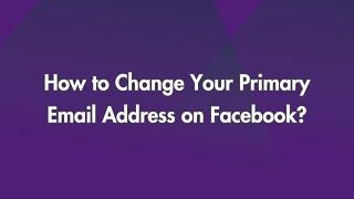 How to Change Your Primary Email Address on Facebook