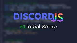 Setting Up Everything | Discord.js V14 | #1