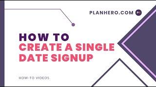 How to Create a Single Date Signup with PlanHero