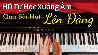 Học Xướng Âm Qua Bài Hát: LÊN ĐÀNG - Đọc Xướng Âm Tốt Sẽ Luyện Kỹ Năng Nhìn Nốt Nhanh Khi Học Piano