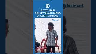 Protes Hasil Rekap Pemilu di Aceh Tamiang