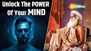 Unlock The Power Of Your Mind | Unlock Your Mind | Unlock Your Potential | Sadhguru On Mind