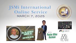 March 7, 2025 With Head  Pastor  Justino Carreon JSMi INTERNATIONAL WORSHIP SERVICE