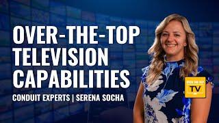 Over-The-Top Television Capabilities | Conduit Experts | Serena Socha