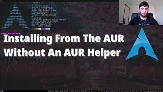 Installing From The AUR (Arch User Repository) - No AUR Helper