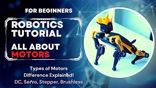 What are the Different Types of Motors used in DIY Robotics? Robotics Tutorial for Beginners