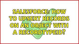 Salesforce: How to upsert records on an object with a RecordTypeId?