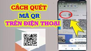 Cách quét mã QR trên điện thoại vô cùng đơn giản