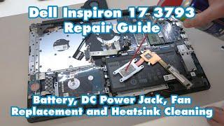 Dell Inspiron 17-3793 - Battery, DC Power Jack, Fan Replacement and Heatsink Cleaning Guide