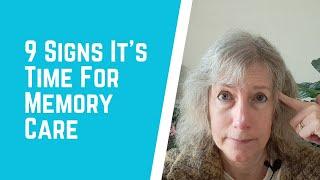 Is It Time For Memory Care? 9 Signs That It Is Time To Consider It