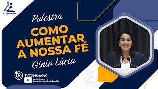 Gínia Lúcia | COMO AUMENTAR A NOSSA FÉ? (PALESTRA ESPÍRITA)