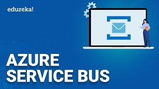 What is Azure Service Bus? | Azure Tutorial | Azure Service Bus |  Edureka