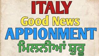 ITALY || GOOD NEWS || APPIONMENT ਮਿਲਨੀਆਂ ਸ਼ੁਰੂ ||