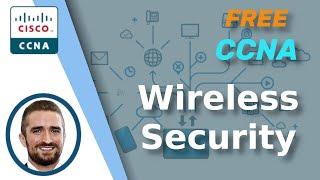 Free CCNA | Wireless Security | Day 57 | CCNA 200-301 Complete Course