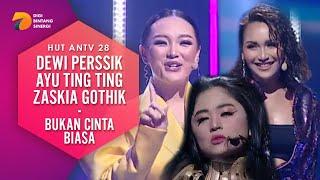 Dewi Perssik, Ayu Ting Ting, Zaskia Gothik - Bukan Cinta Biasa | HUT ANTV 28