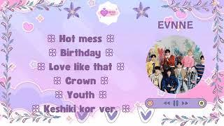 EVNNE (이븐) - 4TH MINI ALBUM [HOT MESS] PLAYLIST