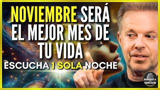 NOVIEMBRE SERÁ EL MEJOR MES DE TU VIDA SI ESCUCHAS ESTO 1 POR NOCHE | AFIRMACIONES -DR JOE DISPENZA