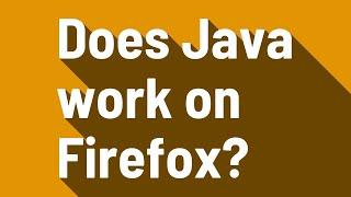 Does Java work on Firefox?