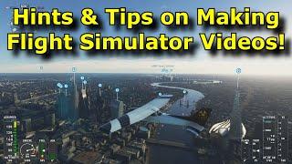 FS2020: Thinking of Making Flight Simulator Videos? - My Hints & Tips for You!