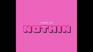 “ NOTHIN “ Explicit Audio