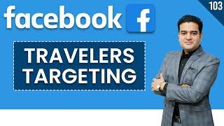 How to Target Travellers on Facebook Ads | Audience Targeting Facebook Ads | Facebook Ads Course