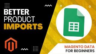 Better Magento Product imports