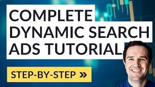 Complete Dynamic Search Ads Tutorial For Google Ads and Bing Ads