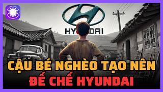 Cậu bé nghèo Hàn Quốc làm nên thương hiệu Hyundai lừng danh