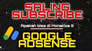 Saling Subscribe apakah bisa di Monetize Adsense