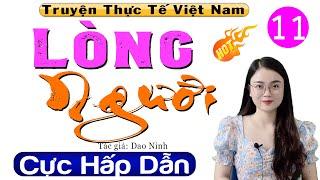 [Tập 11] LÒNG NGƯỜI - Truyện đời thực tế Việt Nam 2024 | MC Thu Huệ kể cực hấp dẫn