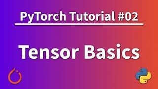PyTorch Tutorial 02 - Tensor Basics
