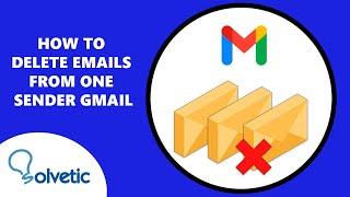 How to Delete Emails from One Sender Gmail