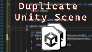 How to Duplicate a Scene in Unity