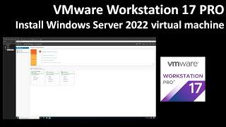 VMware Workstation: Install Windows Server 2022 (evaluation) virtual machine