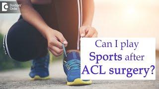 Return to Sports after ACL Surgery - Dr. Kishor Kumar M